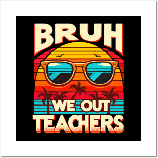 Bruh We Out Teachers Posters and Art